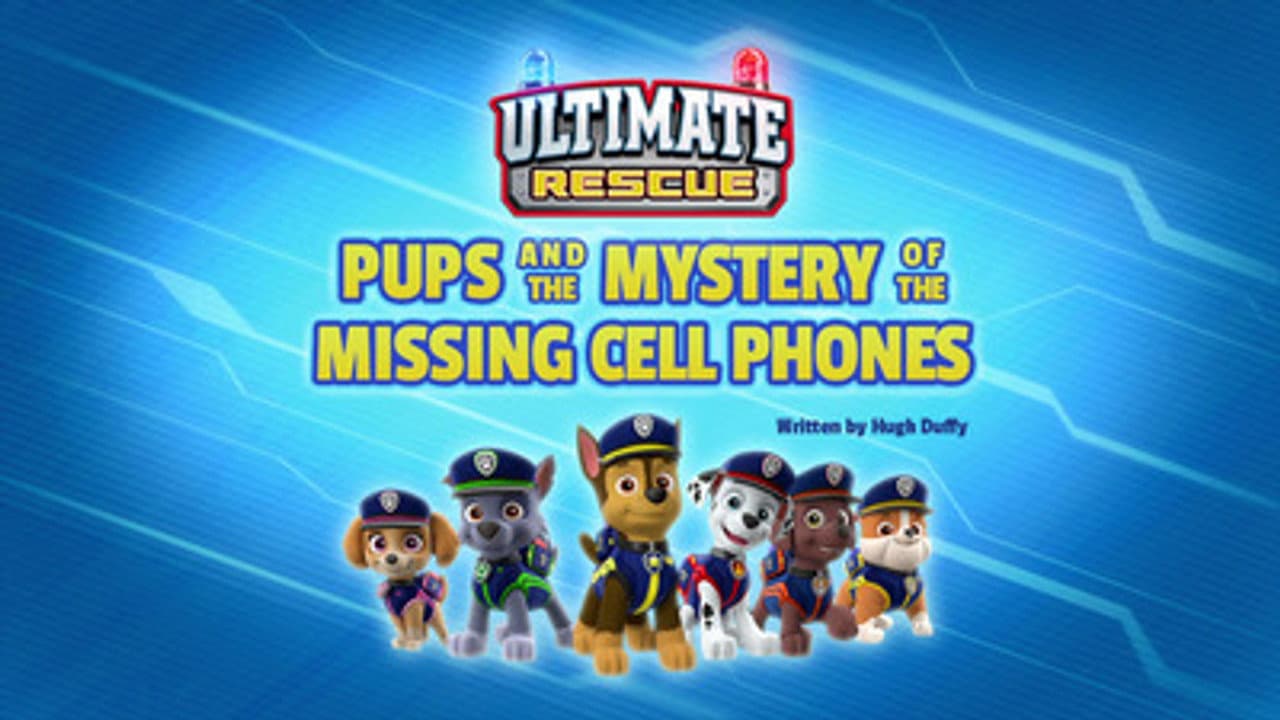 Ultimate Rescue: Pups and the Mystery of the Missing Cell Phones still