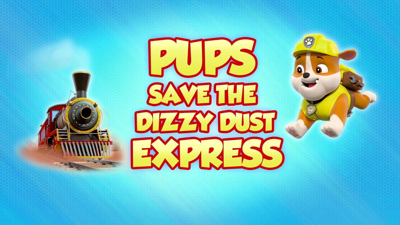 Pups Save the Dizzy Dust Express still