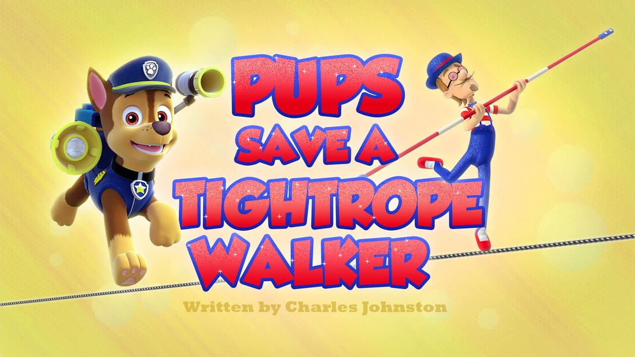 Pups Save a Tightrope Walker still