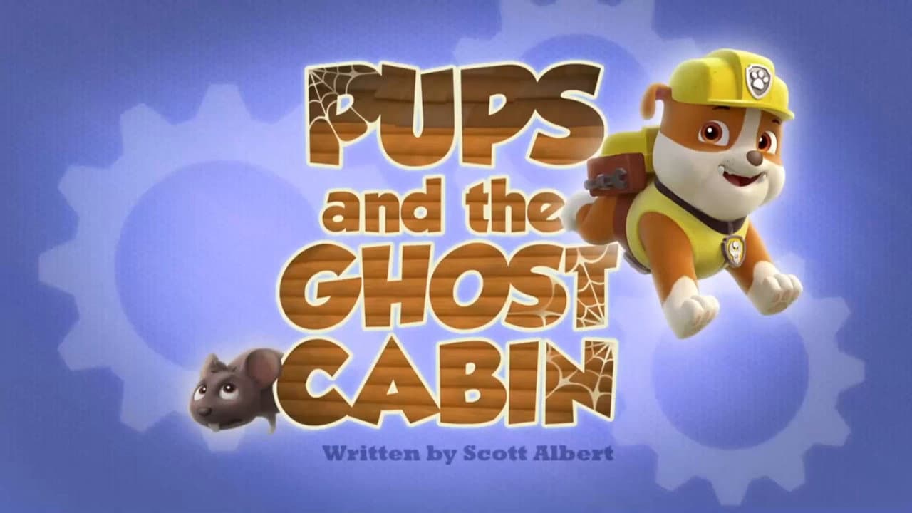 Pups and the Ghost Cabin still