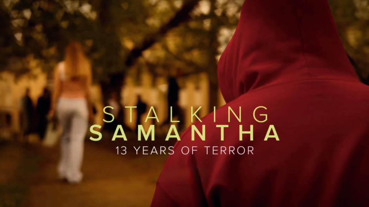 Stalking Samantha: 13 Years of Terror still