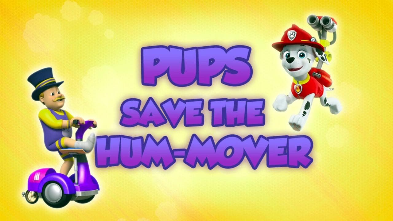 Pups Save the Hum-Mover still
