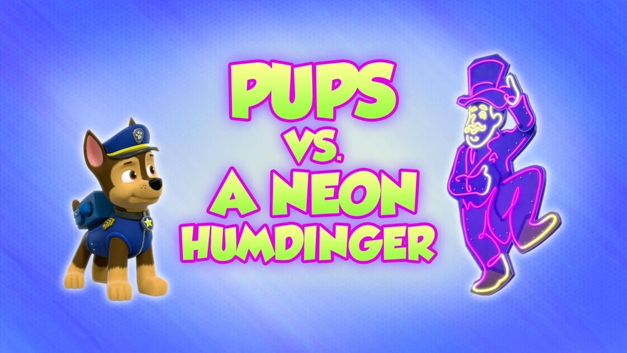 Pups vs. a Neon Humdinger still