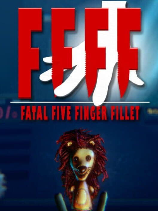 FFFF: Fatal Five Finger Fillet