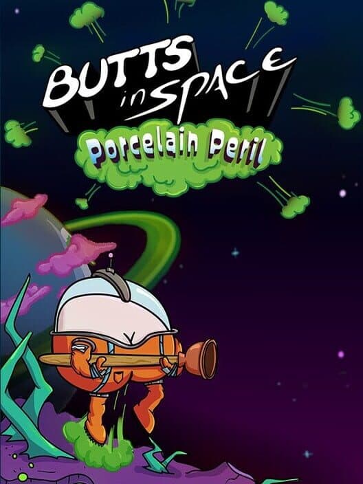 Butts in Space: Porcelain Peril