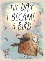The Day I Became a Bird artwork