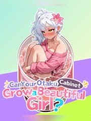 Can Your Otaku Cabinet Grow a Beautiful Girl? artwork