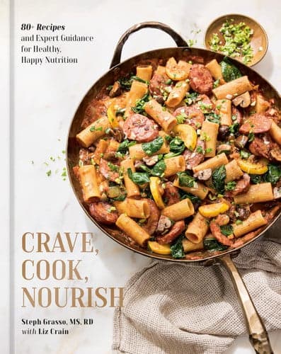 Crave, cook, nourish: 80+ recipes and expert guidance for healthy, happy nutrition artwork