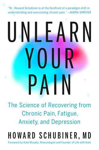 Unlearn your pain: the science of recovering from chronic pain, fatigue, anxiety, and depression cover