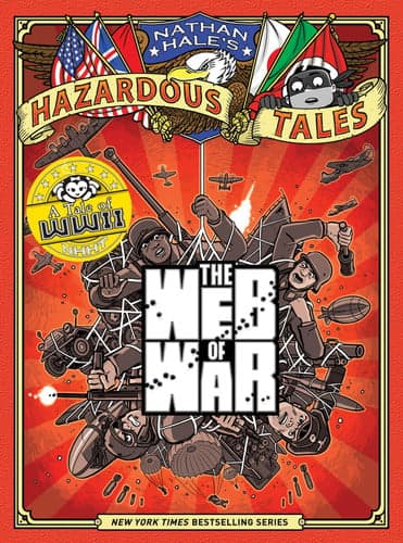 The Web of War (Nathan Hale's Hazardous Tales #14): A World War II Tale (Volume 14)