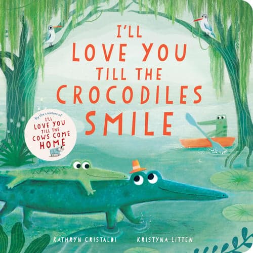 I’ll Love You Till the Crocodiles Smile artwork
