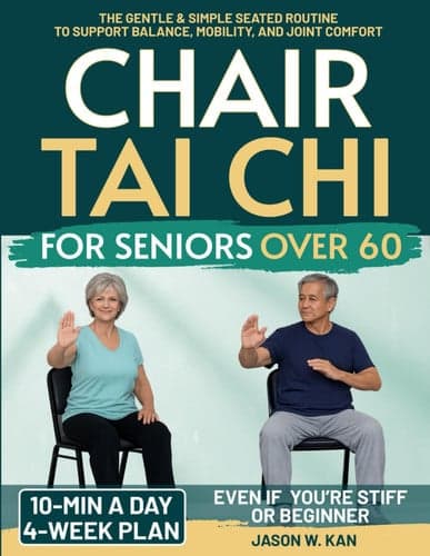 Chair Tai Chi for Seniors: The 10-minute a Day Gentle & Simple Seated Routine to Support Balance, Mobility, and Joint Comfort - 4-Week Plan Illustrated cover
