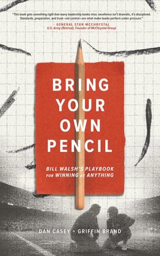 Bring Your Own Pencil: Bill Walsh's Playbook for Winning at Anything cover