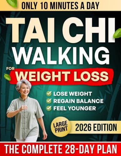 10-Minute Tai Chi Walking for Weight Loss: A Gentle 28-Day Step-by-Step Plan for Seniors to Regain Balance, Feel Younger & Lose Weight Without Joint Pain or Extreme Dieting cover