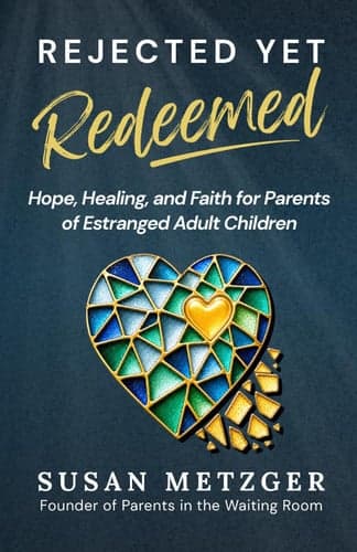 Rejected Yet Redeemed: Hope, Healing, and Faith for Parents of Estranged Adult Children artwork