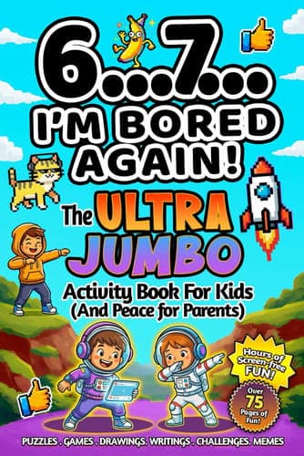 6...7... I’m Bored Again! The Ultra Jumbo Activity Book For Kids: Hilarious Viral Six Seven Trend Inspired Activities for Screen-Free Laughs (Easter, Birthday, Christmas Stocking Stuffer Gift) artwork