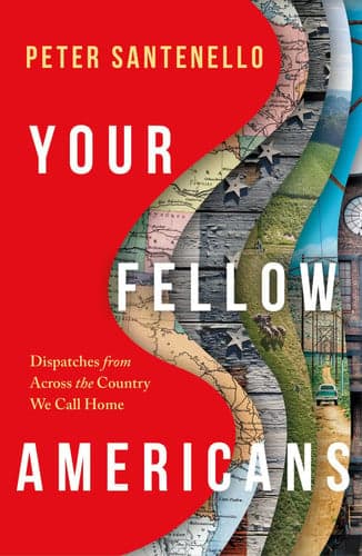 Your Fellow Americans Dispatches from Across the Country We Call Home