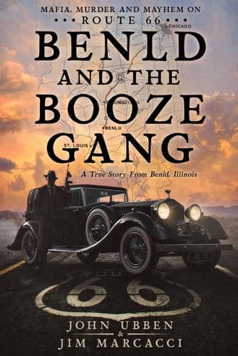 Benld and the Booze Gang: Mafia, Murder and Mayhem on Route 66 artwork