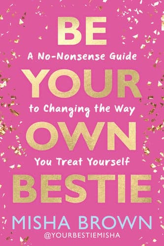 Be your own bestie: a no-nonsense guide to changing the way you treat yourself artwork