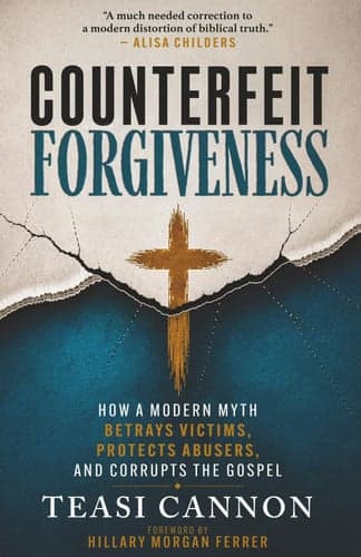 Counterfeit Forgiveness: How a Modern Myth Betrays Victims, Protects Abusers, and Corrupts the Gospel artwork