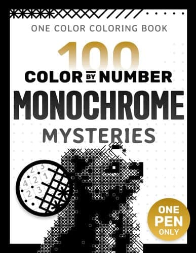 100 Color by Number Monochrome Mysteries: A One Color Coloring Book For Adults Relaxation and Wonder – Black and White Mystery Reveal (Pixelcolorist Quest) artwork