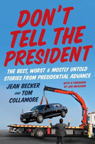 Don't Tell the President The Best, Worst, and Mostly Untold Stories from Presidential Advance cover