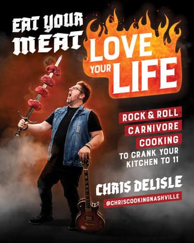Eat Your Meat, Love Your Life: Rock and Roll Carnivore Cooking to Crank Your Kitchen to 11 cover