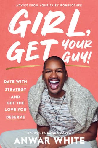 Girl, Get Your Guy!: Date with Strategy and Get the Love You Deserve cover